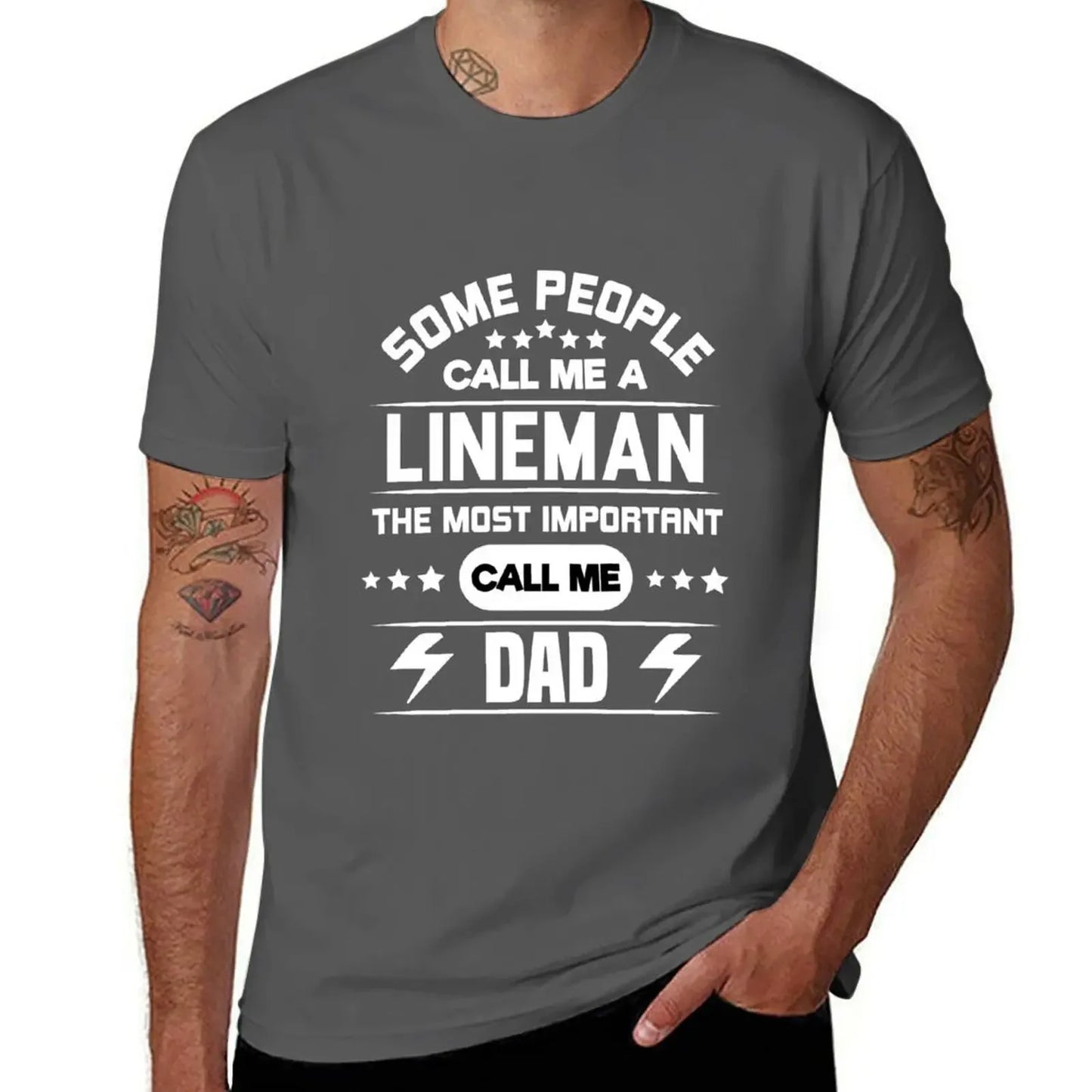 Some People Call Me Lineman The Most Important Call Me Dad: Electrician Lineman Dad Gifts For Dad who installs or repair T-Shirt