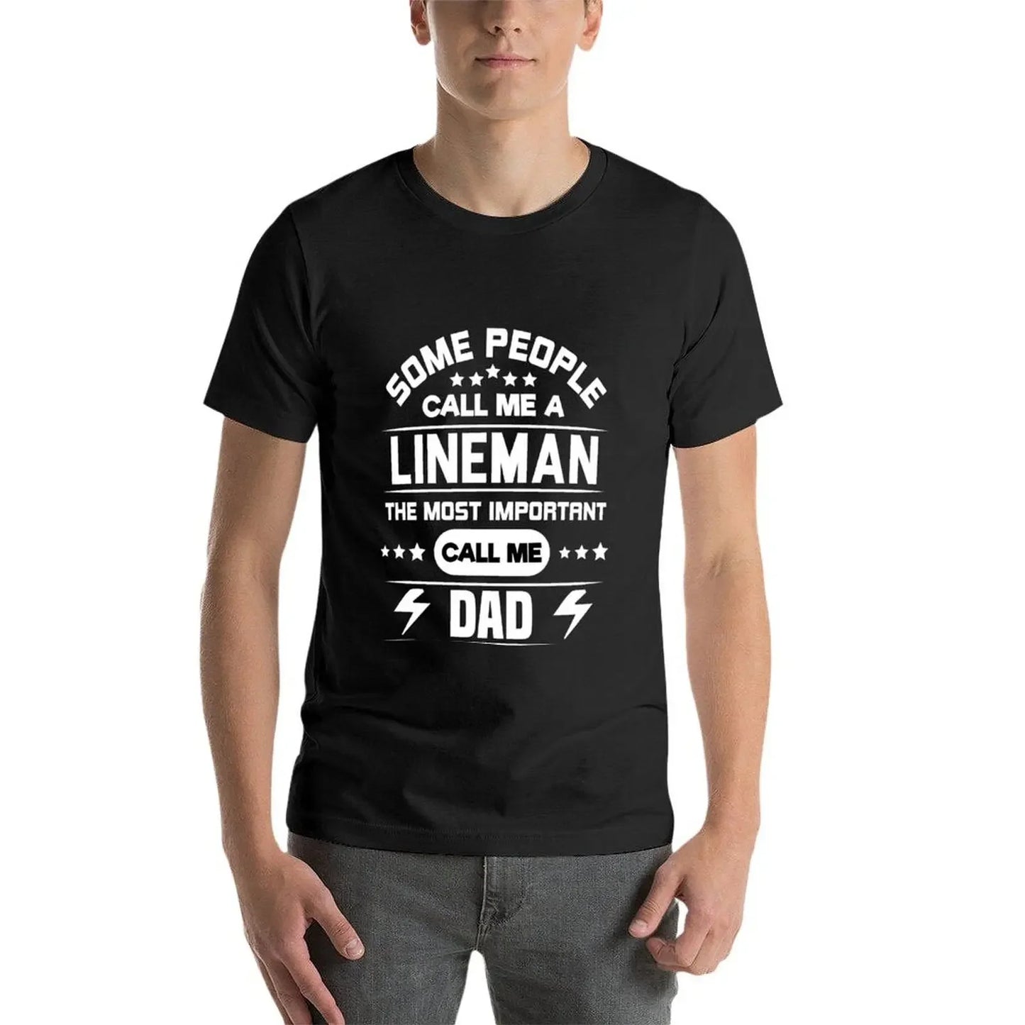 Some People Call Me Lineman The Most Important Call Me Dad: Electrician Lineman Dad Gifts For Dad who installs or repair T-Shirt