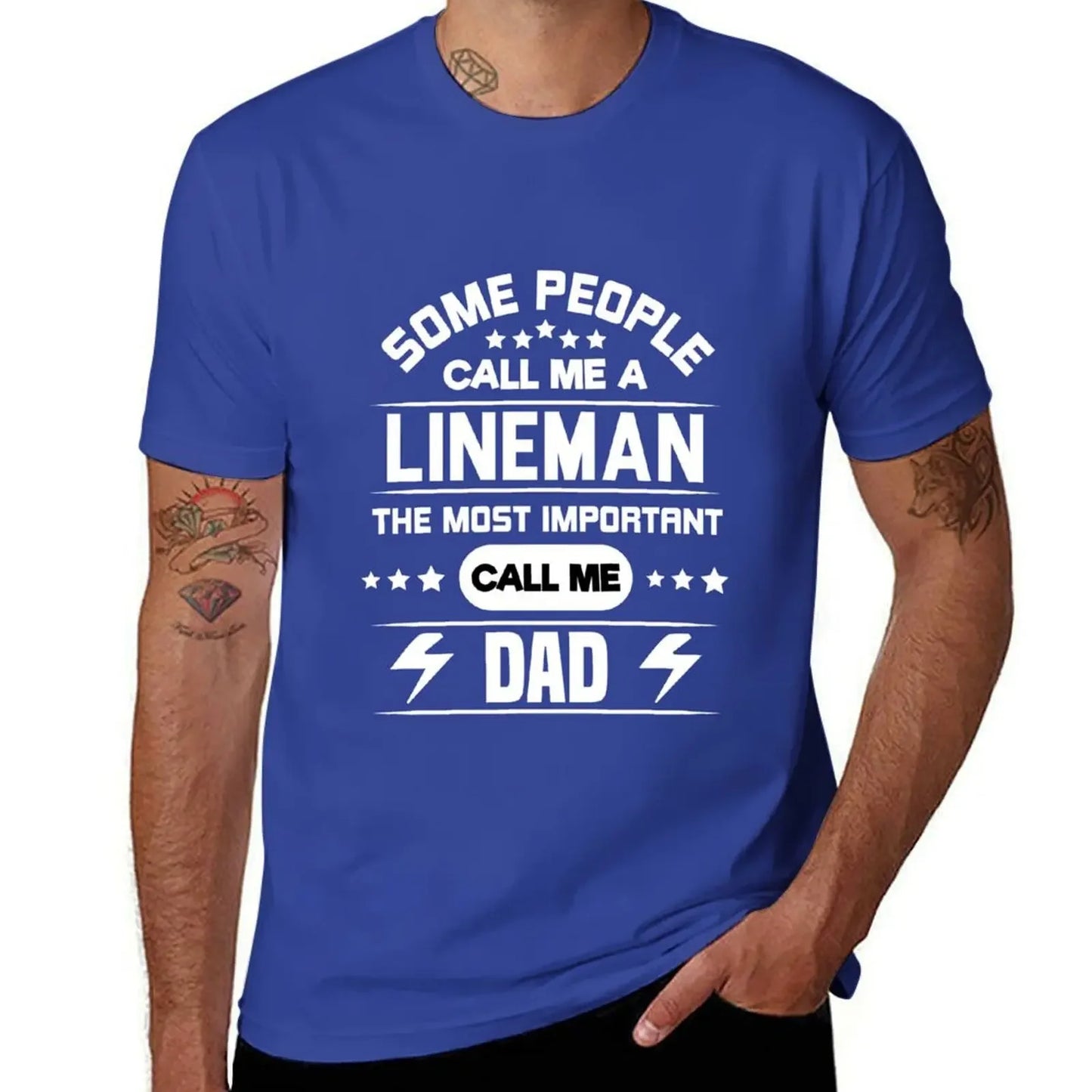 Some People Call Me Lineman The Most Important Call Me Dad: Electrician Lineman Dad Gifts For Dad who installs or repair T-Shirt